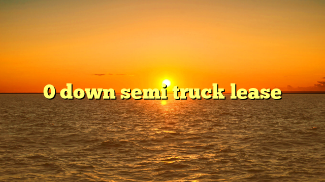 0 down semi truck lease