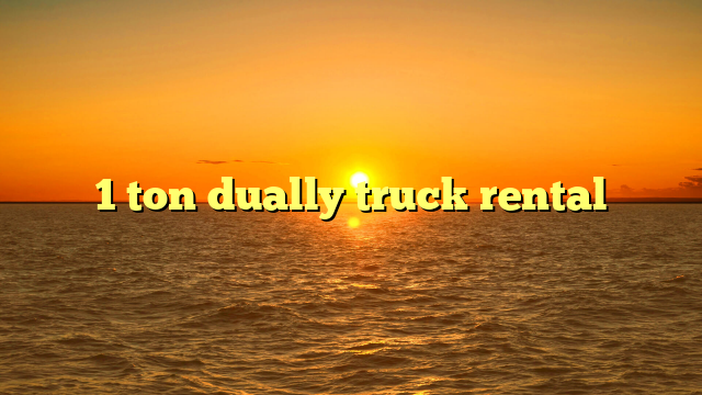 1 ton dually truck rental