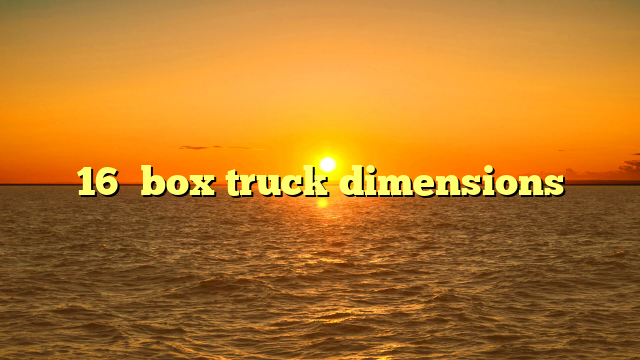 16′ box truck dimensions