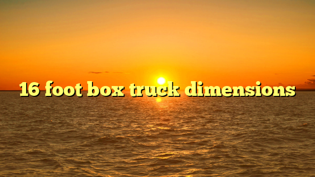 16 foot box truck dimensions