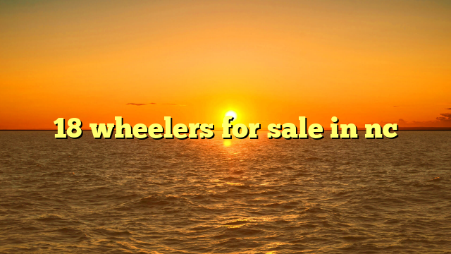 18 wheelers for sale in nc