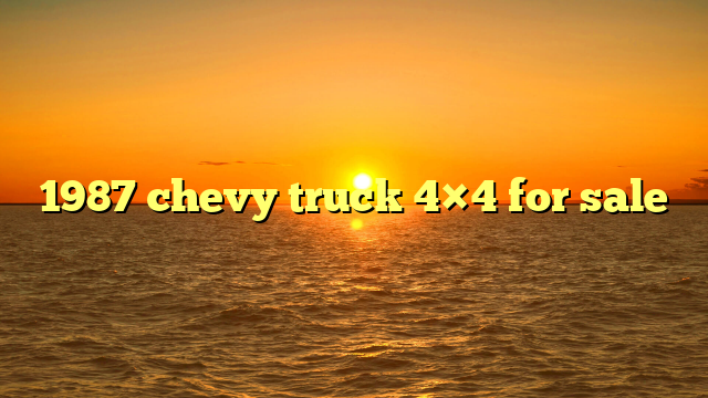 1987 chevy truck 4×4 for sale