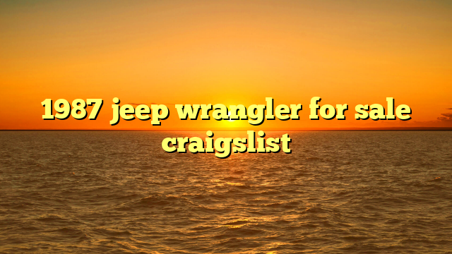 1987 jeep wrangler for sale craigslist