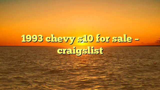 1993 chevy s10 for sale – craigslist