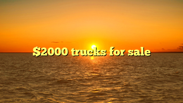 $2000 trucks for sale