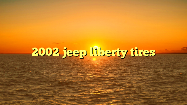 2002 jeep liberty tires