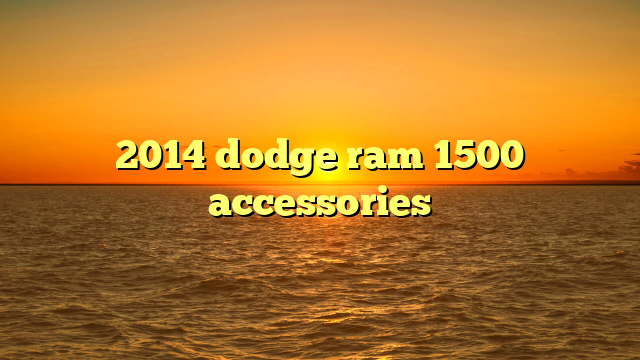 2014 dodge ram 1500 accessories