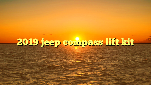 2019 jeep compass lift kit