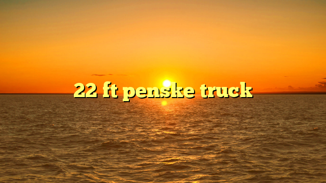 22 ft penske truck