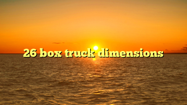 26 box truck dimensions