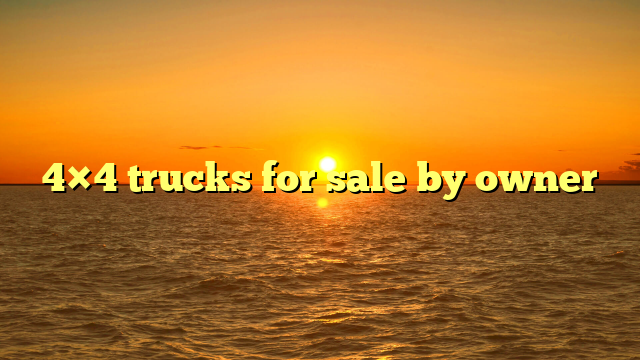 4×4 trucks for sale by owner