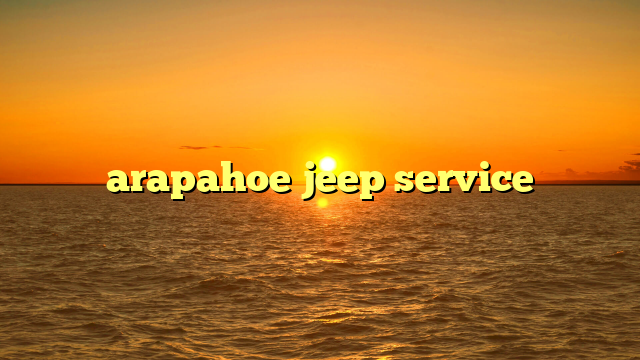 arapahoe jeep service