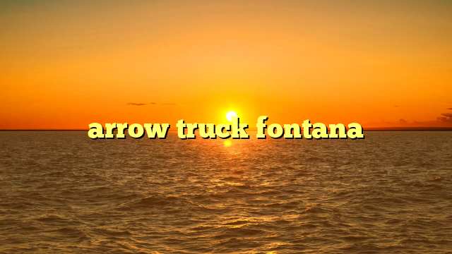 arrow truck fontana