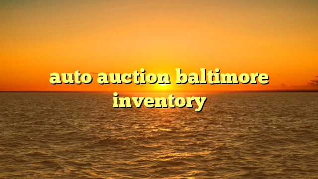 auto auction baltimore inventory