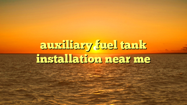 auxiliary fuel tank installation near me