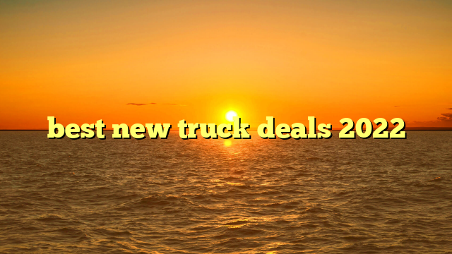 best new truck deals 2022