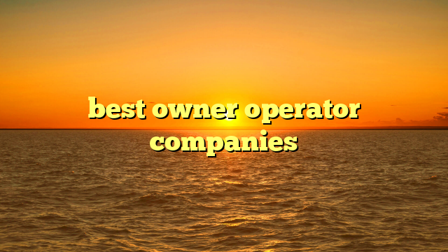 best owner operator companies