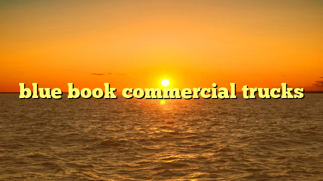 blue book commercial trucks