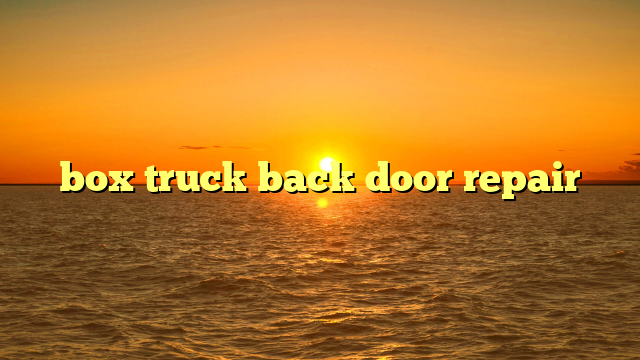 box truck back door repair