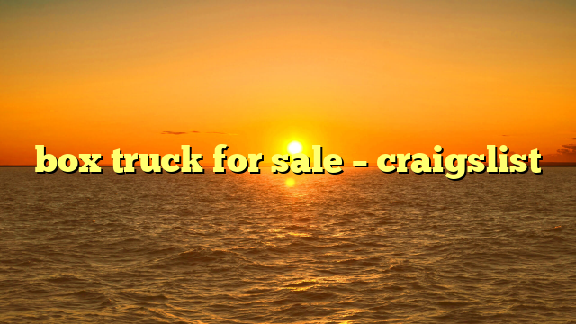 box truck for sale – craigslist