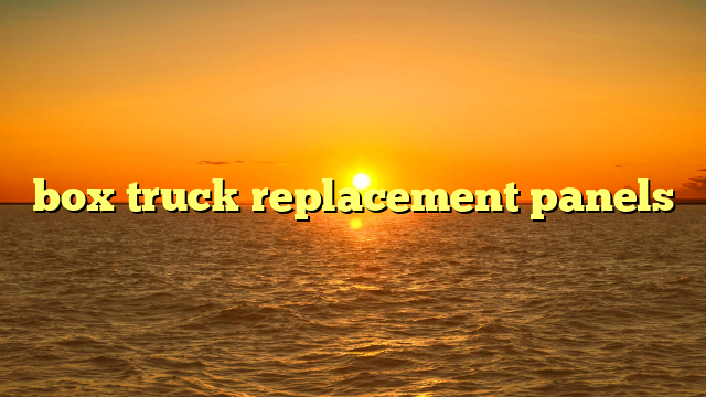 box truck replacement panels