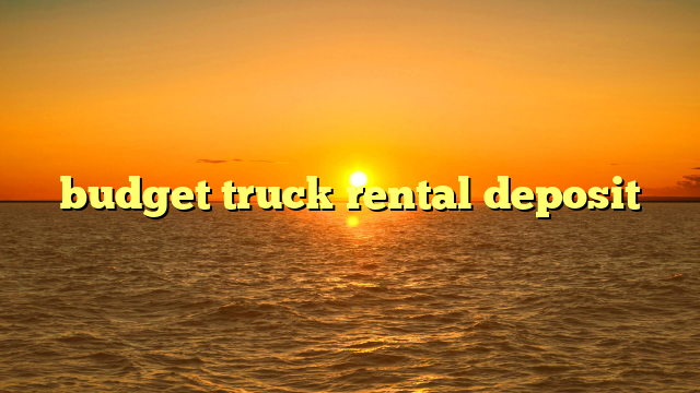 budget truck rental deposit