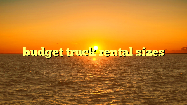 budget truck rental sizes