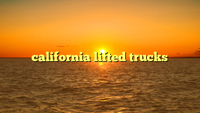 california lifted trucks