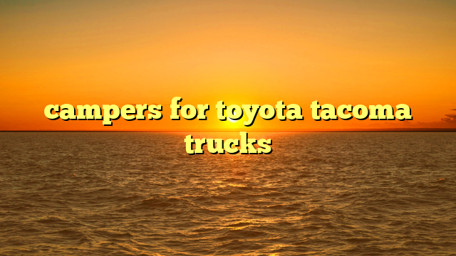 campers for toyota tacoma trucks