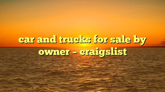 car and trucks for sale by owner – craigslist