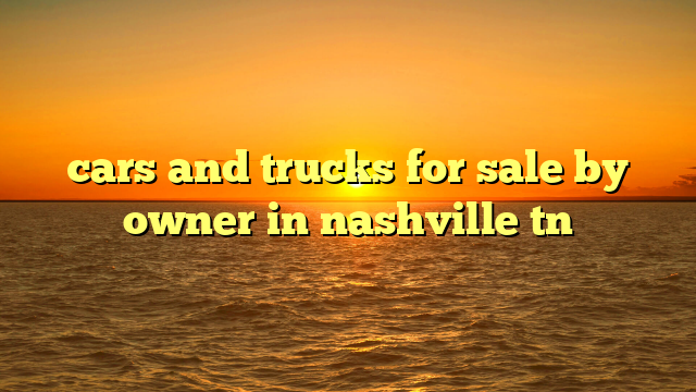 cars and trucks for sale by owner in nashville tn