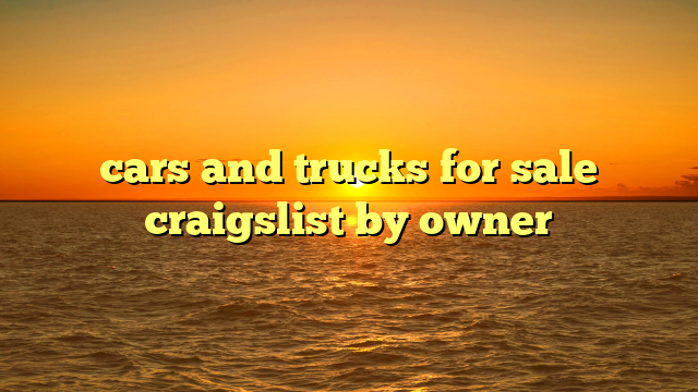 cars and trucks for sale craigslist by owner