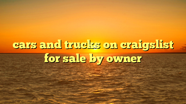 cars and trucks on craigslist for sale by owner