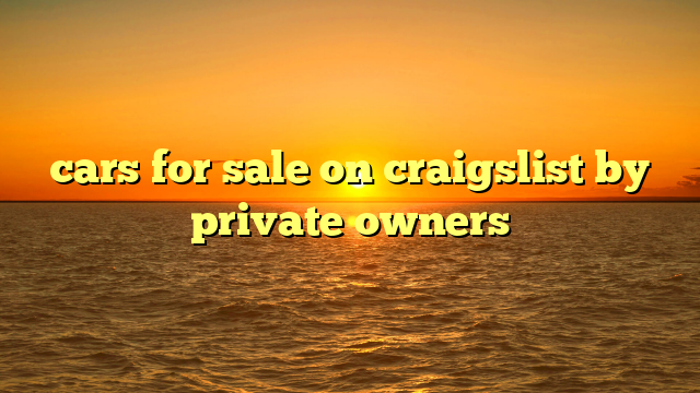 cars for sale on craigslist by private owners