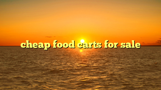 cheap food carts for sale