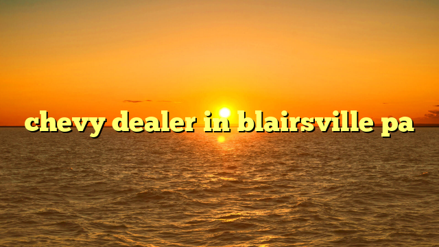 chevy dealer in blairsville pa