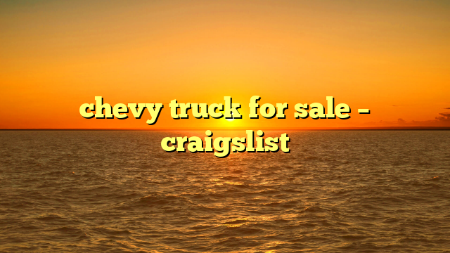 chevy truck for sale – craigslist
