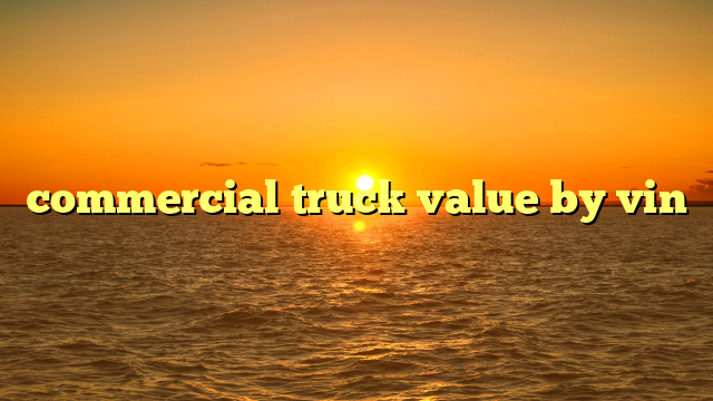 commercial truck value by vin