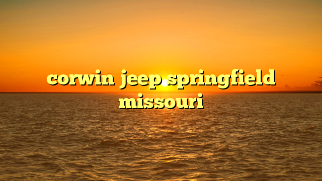 corwin jeep springfield missouri