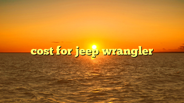 cost for jeep wrangler