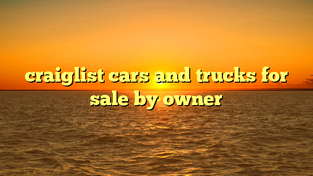 craiglist cars and trucks for sale by owner