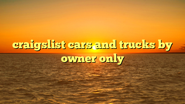 craigslist cars and trucks by owner only