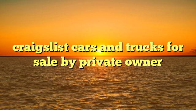 craigslist cars and trucks for sale by private owner