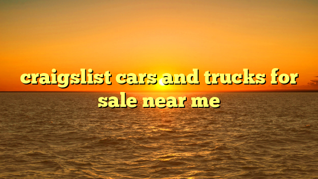 craigslist cars and trucks for sale near me