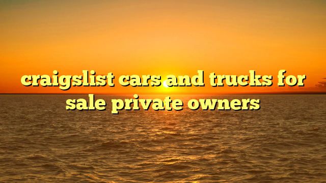 craigslist cars and trucks for sale private owners