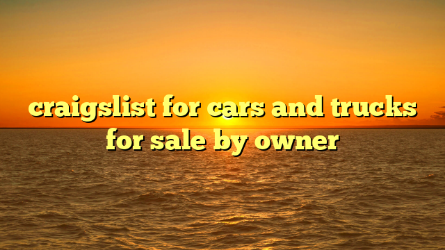 craigslist for cars and trucks for sale by owner