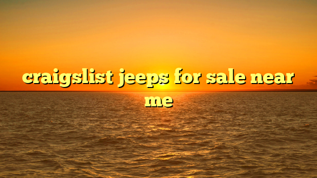 craigslist jeeps for sale near me