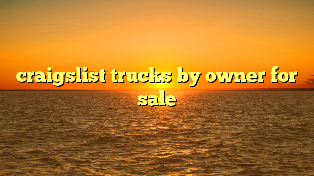 craigslist trucks by owner for sale