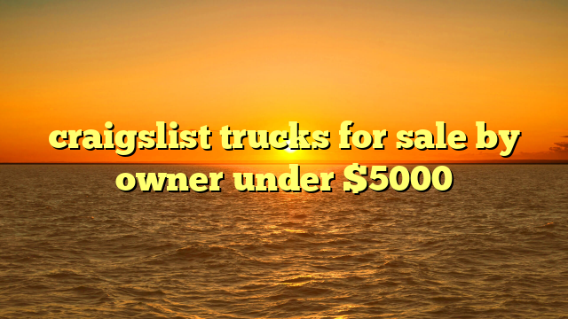 craigslist trucks for sale by owner under $5000