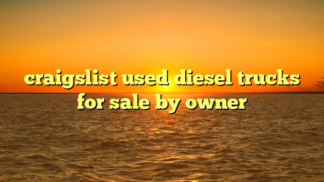 craigslist used diesel trucks for sale by owner